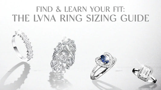 FIND & LEARN YOUR FIT: THE LVNA RING SIZING GUIDE